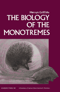 The Biology of the Monotremes - Griffiths, Mervyn