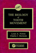 The Biology of Tooth Movement - Norton, Louis A, and Burstone, Charles J