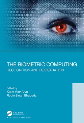 The Biometric Computing: Recognition and Registration - Arya, Karm Veer (Editor), and Bhadoria, Robin Singh (Editor)