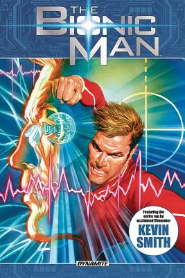 The Bionic Man Omnibus Volume 1 - Smith, Kevin, and Hester, Phil, and Gillespie, Aaron