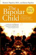 The Bipolar Child: The Definitive and Reassuring Guide to Childhood's Most Misunderstood Disorder - Papolos, Demitri, M.D., and Papolos, Janice