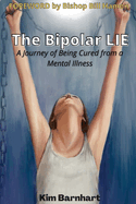 The Bipolar Lie (V2): A Journey of Being Cured from a Mental Illness