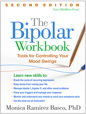 The Bipolar Workbook: Tools for Controlling Your Mood Swings - Basco, Monica Ramirez, PhD