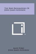 The Bird Biographies of John James Audubon