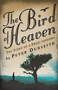 The Bird of Heaven: The Story of a Swazi Sangoma