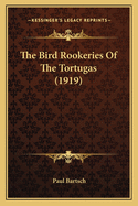 The Bird Rookeries of the Tortugas (1919)