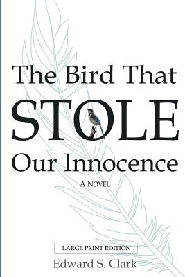 The Bird That Stole Our Innocence - Clark, Edward