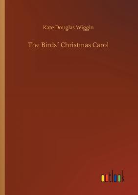The Birds Christmas Carol - Wiggin, Kate Douglas