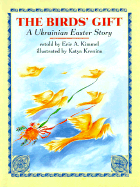 The Birds' Gift: A Ukrainian Easter Story - Kimmel, Eric A