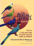 The Birds of Africa, Volume III: Parrots to Woodpeckers