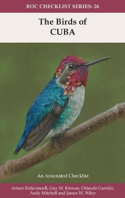 The Birds of Cuba: An Annotated Checklist - Kirkconnell, Arturo