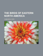 The Birds of Eastern North America