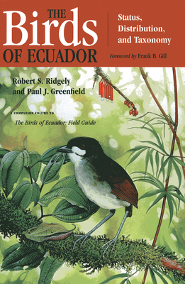 The Birds of Ecuador: Field Guide - Ridgely, Robert S, and Greenfield, Paul J, and Gill, Frank (Foreword by)