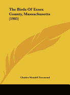 The Birds of Essex County, Massachusetts (1905)