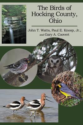 The Birds of Hocking County, Ohio - Watts, John T, and Knoop, Paul E, Jr., and Coovert, Gary A