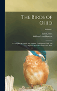 The Birds of Ohio; a Complete Scientific and Popular Description of the 320 Species of Birds Found in the State; Volume 1