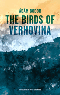 The Birds of Verhovina: Variations on the End of Days