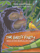 The Bird's Party: Birds of the Tropical Dry Forest