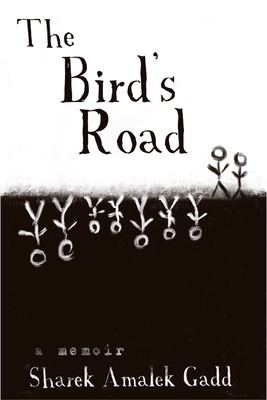 The Bird's Road: The Interrogation of Sharek Amalek Gadd - Gadd, Sharek A