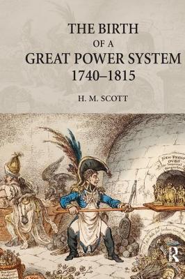 The Birth of a Great Power System, 1740-1815 - Scott, Hamish
