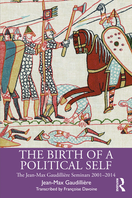 The Birth of a Political Self: The Jean-Max Gaudilliere Seminars 2001-2014 - Gaudillire, Jean-Max, and Davoine, Franoise (Editor)