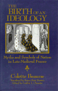 The Birth of an Ideology: Myths and Symbols of Nation in Late-Medieval France