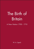 The Birth of Britain: A New Nation 1700 - 1710