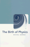 The Birth of Physics