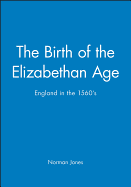 The Birth of the Elizabethan Age: England in the 1560s