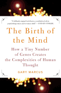 The Birth of the Mind: How a Tiny Number of Genes Creates the Complexities of Human Thought