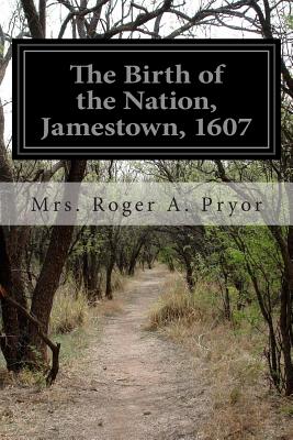 The Birth of the Nation, Jamestown, 1607 - Pryor, Mrs Roger a