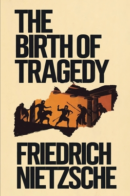 The Birth of Tragedy: A New Translation - Petault, David (Translated by), and Nietzsche, Friedrich