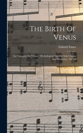 The Birth of Venus: (La Naissance de Venus): Mythological Ode for Soli, Chorus and Orchestra: Op. 29