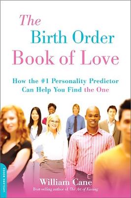 The Birth Order Book of Love: How the #1 Personality Predictor Can Help You Find the One - Cane, William