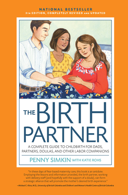 The Birth Partner 5th Edition: A Complete Guide to Childbirth for Dads, Partners, Doulas, and Other Labor Companions - Simkin, Penny