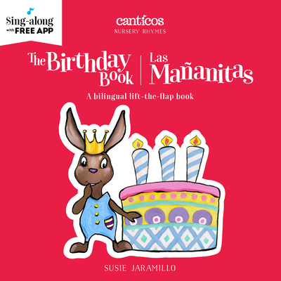 The Birthday Book / Las Maanitas: A Bilingual Lift-The-Flap Book - Jaramillo, Susie