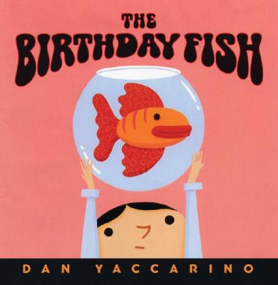 The Birthday Fish - Yaccarino, Dan