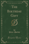 The Birthday Gift (Classic Reprint)