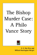 The Bishop Murder Case (a Philo Vance Story)