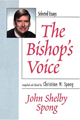 The Bishop's Voice: Selected Essays 1979-1999 - Spong, John Shelby, Bishop, and Spong, Christine M (Compiled by)
