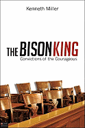 The Bison King: Convictions of the Courageous