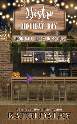 The Bistro at Holiday Bay: Moonlight and Broomsticks - Daley, Kathi