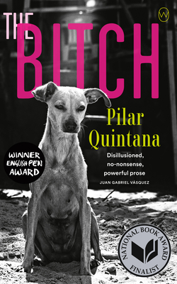 The Bitch - Quintana, Pilar, and Dillman, Lisa (Translated by)
