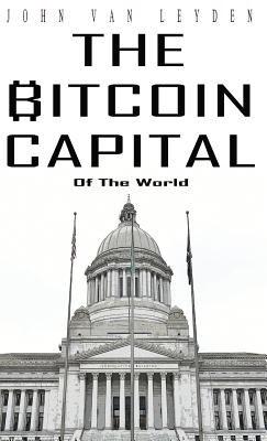 The Bitcoin Capital - Van Leyden, John