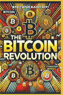 The Bitcoin Revolution: Your Step-by-Step Guide to Cryptocurrency, Blockchain, and Financial Freedom