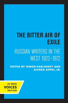 The Bitter Air of Exile: Russian Writers in the West, 1922-1972 - Karlinsky, Simon (Editor), and Appel, Alfred (Editor)