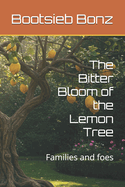 The Bitter Bloom of the Lemon Tree: Families and foes