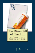 The Bitter Pill of Truth II: A Character Study of God