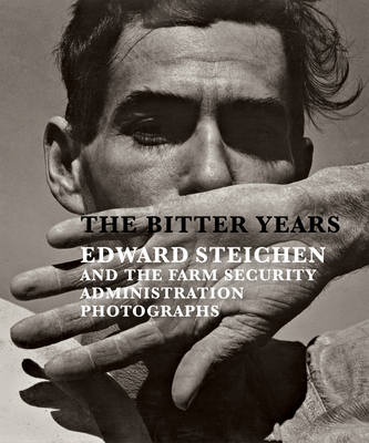 The Bitter Years: Edward Steichen and the Farm Security Administration Photographs - Poos, Franoise (Editor), and Back, Jean (Text by), and Bauret, Gabriel (Text by)