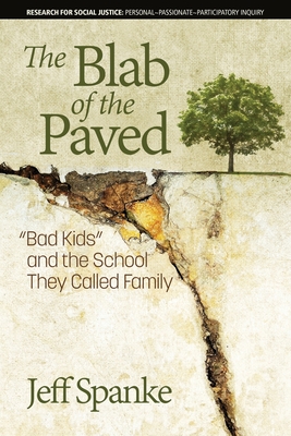 The Blab of the Paved: Bad Kids"" and the School They Called Family - Spanke, Jeff